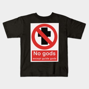 No Gods Except Guide Gods Kids T-Shirt